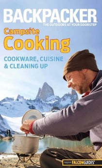 Backpacker Magazine's Campsite Cooking - Cookware, Cuisine, And Cleaning Up