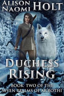 Duchess Rising - The Seven Realms of Ar'rothi, #2