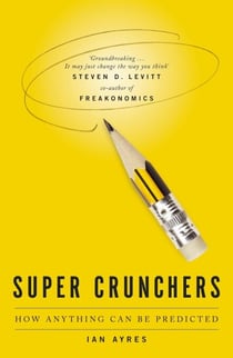 Super Crunchers - How Anything Can Be Predicted