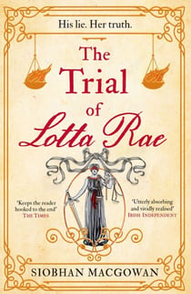 The Trial of Lotta Rae - The unputdownable historical novel