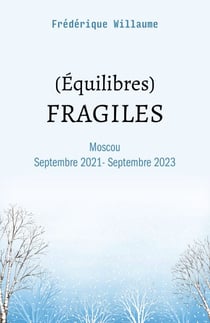 (Équilibres) FRAGILES - Moscou Septembre 2021 - Septembre 2023