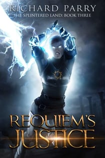 Requiem’s Justice - The Splintered Land, #3