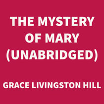 The Mystery of Mary (UNABRIDGED)