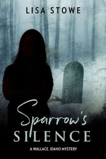 Sparrow's Silence - A Wallace, Idaho Mystery, #2