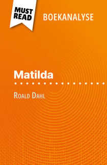 Matilda van Roald Dahl (Boekanalyse) - Volledige analyse en gedetailleerde samenvatting van het werk