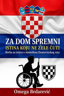 Za dom spremni  Istina koju ne žele cuti