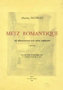 Metz romantique - 112 illustrations avec texte explicatif