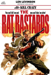 The Rat Bastards #10: Kill Crazy - The Rat Bastards, #10