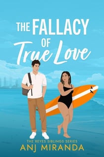 The Fallacy of True Love - The Reyes Siblings, #3
