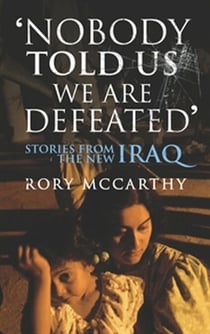 Nobody Told Us We Are Defeated - Stories from the new Iraq