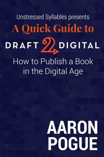 A Quick Guide to Draft2Digital: How to Publish a Book in the Digital Age - Unstressed Syllables Presents