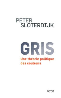 Gris - Une théorie politique des couleurs