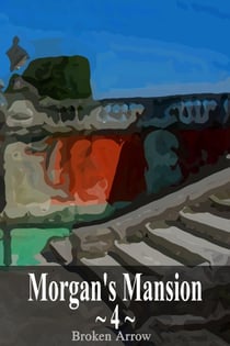 Morgan's Mansion 4 - Morgan's Mansion, #4