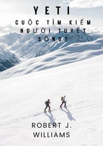 Yeti: Cuộc tìm kiếm người tuyết sống?