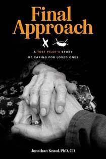 Final Approach: A Test Pilot’s Story of Caring for Loved Ones