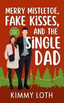 Merry Mistletoe, Fake Kisses, and The Single Dad - Whisper Springs, #5