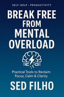 Break Free from Mental Overload