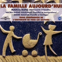 La famille aujourd'hui - 3 conférences de l'Université de Tous les Savoirs