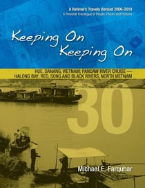 Keeping On Keeping On---30---Hue, Danang, Vietnam; Pandaw River Cruise---Halong Bay; Red Song and Black Rivers, North Vietnam - Keeping On Keeping On---A Retiree's Travels Abroad 2006-2018---A Personal Travelogue of People, Plac, #30
