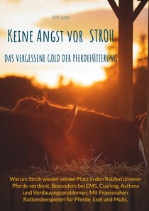 Keine Angst vor Stroh - Das vergessene Gold der Pferdefütterung
