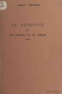 Le réprouvé - Ou Le rouge et le brun, un communiste à la L.V.F.