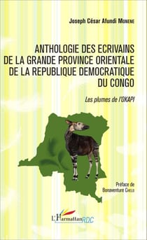 Anthologie des écrivains de la grande province orientale de la République Démocratique du Congo - Les plumes de l'Okapi