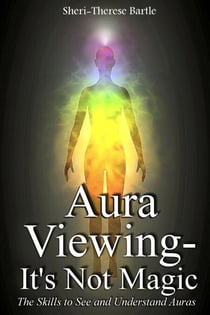 Aura Viewing - It's Not Magic!