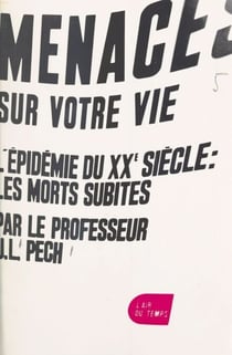 Menaces sur votre vie - L'épidémie du XXe siècle : les morts subites