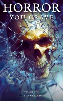 Horror You Crave: Volume One - Horror You Crave, #1