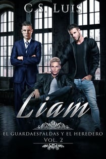 Liam, El Guardaespaldas y El Heredero libro 2