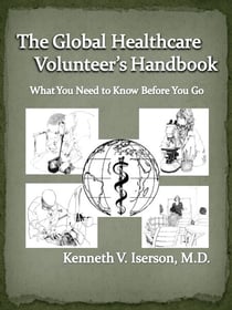 The Global Healthcare Volunteer's Handbook: What You Need to Know Before You Go