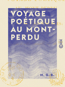 Voyage poétique au Mont-Perdu - Ou à la cime des Pyrénées