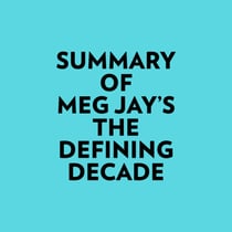 Summary of Meg Jay's The Defining Decade