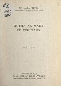 Outils animaux et végétaux - Conférence donnée au Palais de la découverte le 27 mars 1965