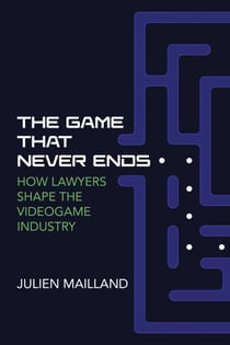 The Game That Never Ends - How Lawyers Shape the Videogame Industry