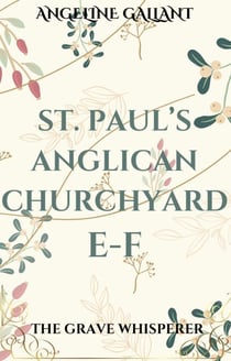 St. Paul's Anglican Churchyard E - F - The Grave Whisperer