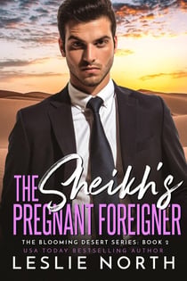 The Sheikh’s Pregnant Foreigner - The Blooming Desert Series, #2