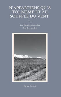 N'appartiens qu'à toi-même et au souffle du vent - Les Grands crépuscules (loin des parades)