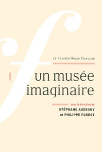 La Nouvelle Revue Française N° 606 - Un musée imaginaire
