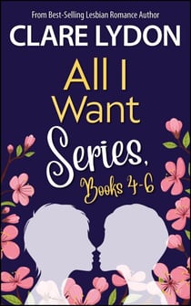 All I Want Series Boxset, Books 4-6 - All I Want Series, #8