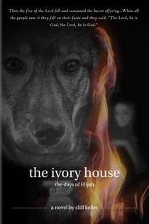 The Ivory House - The Days of Elijah - Three Prophets, #1