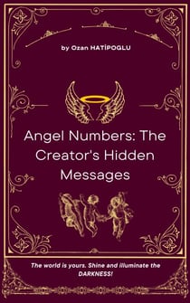 Angel Numbers: The Creator's Hidden Messages