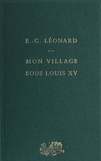 Mon village sous Louis XV - D'après les mémoires d'un paysan