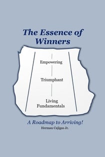 The Essence of Winners - A Roadmap to Arriving!