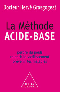 La Méthode acide-base - Perdre du poids, ralentir le vieillissement, prévenir les maladies
