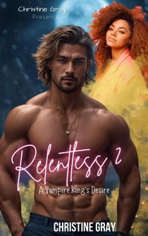 Relentless 2; A Vampire King's Desire - Relentless, #2