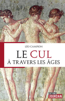 Le cul à travers les âges - Essai historique