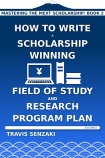 How to Write a Scholarship-Winning Field of Study and Research Program Plan (2nd edition) - Mastering the MEXT Scholarship Application: The TranSenz Guide, #2