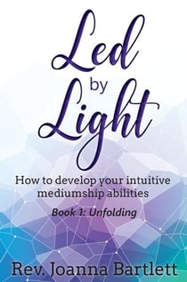 Led by Light: How to Develop Your Intuitive Mediumship Abilities - Led by Light, #1