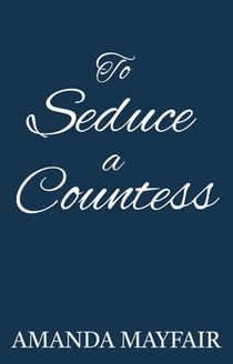 To Seduce a Countess - A Sutton Family Regency Romance Novel, #2